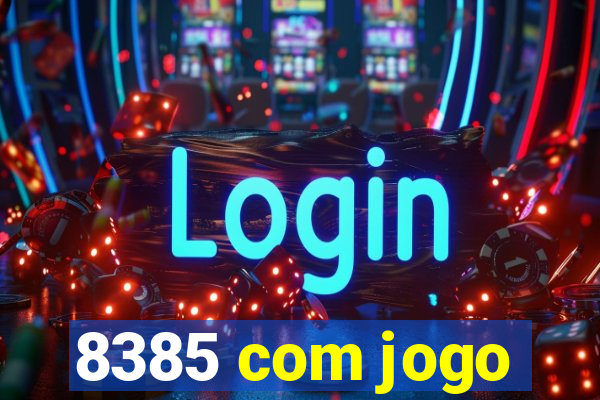 8385 com jogo